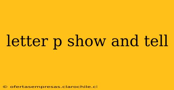 letter p show and tell