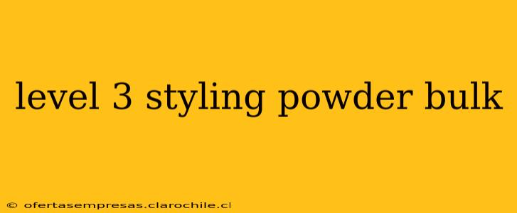 level 3 styling powder bulk