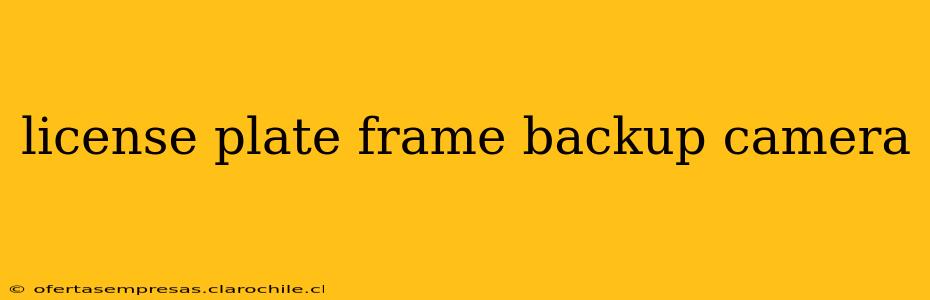 license plate frame backup camera