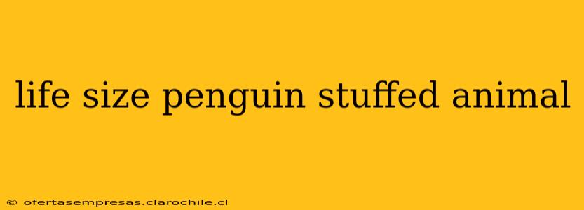 life size penguin stuffed animal