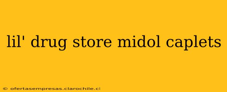 lil' drug store midol caplets