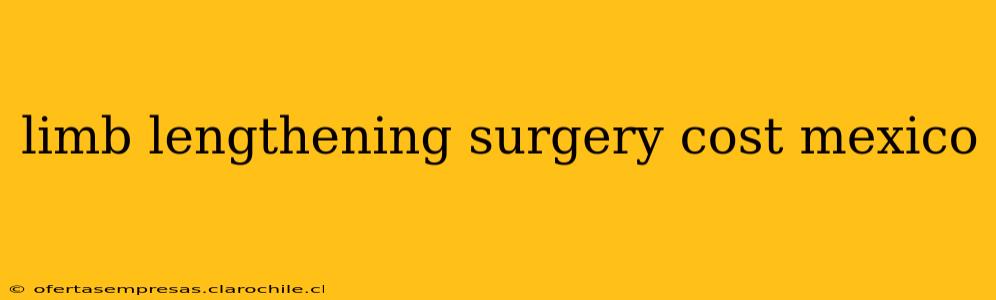 limb lengthening surgery cost mexico