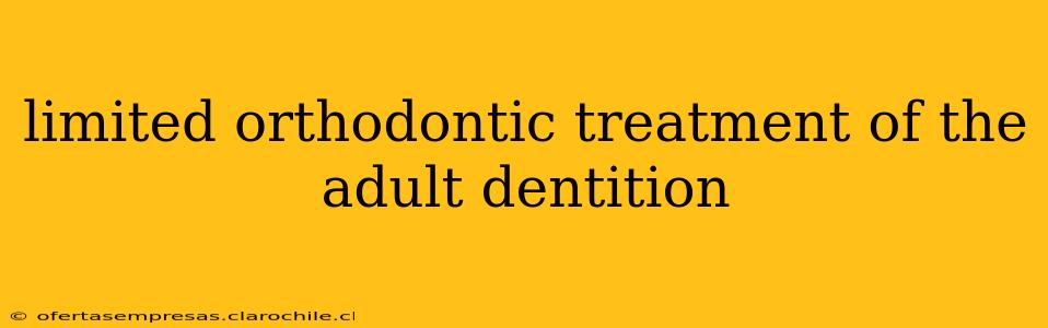 limited orthodontic treatment of the adult dentition