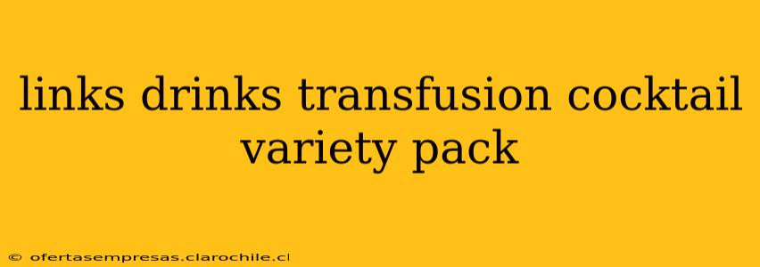links drinks transfusion cocktail variety pack