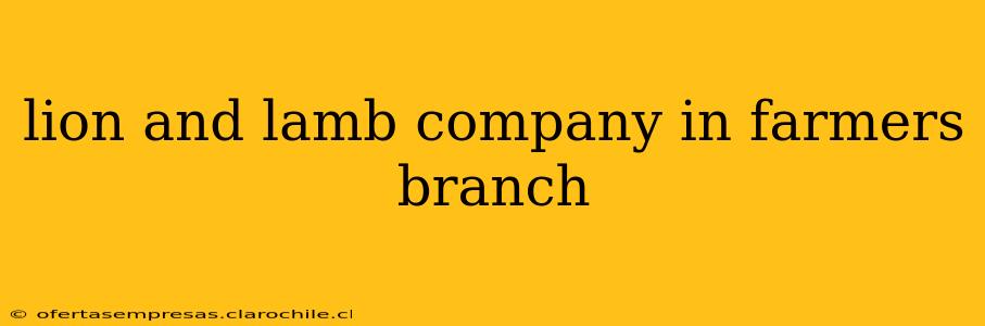 lion and lamb company in farmers branch