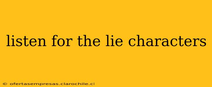 listen for the lie characters