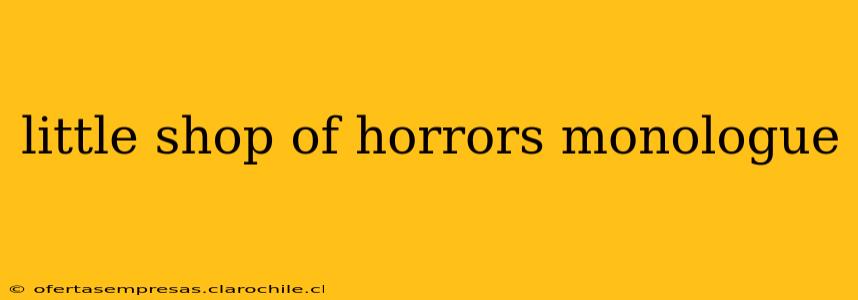 little shop of horrors monologue