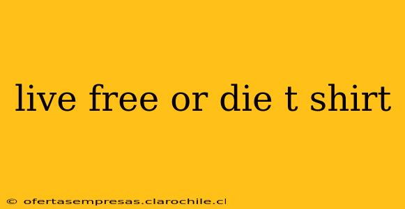 live free or die t shirt