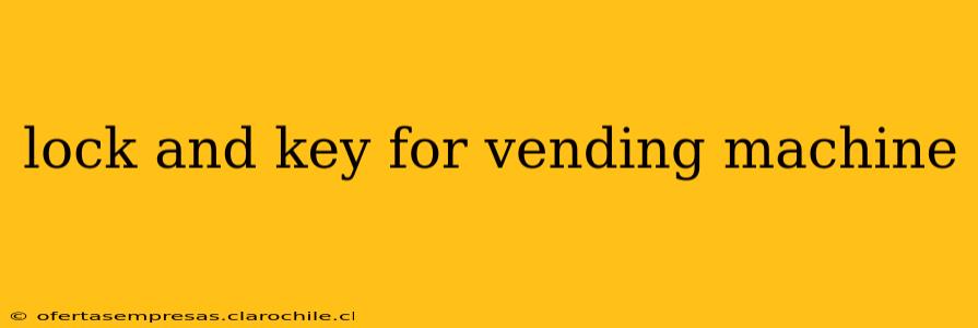 lock and key for vending machine