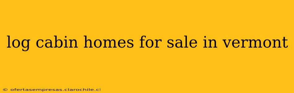 log cabin homes for sale in vermont