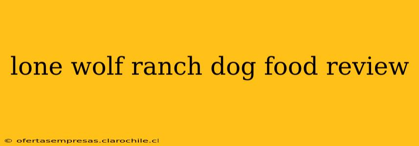 lone wolf ranch dog food review