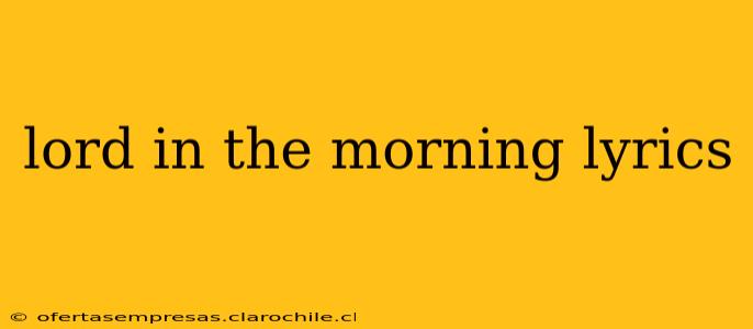 lord in the morning lyrics