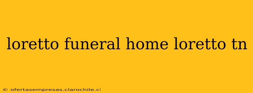 loretto funeral home loretto tn