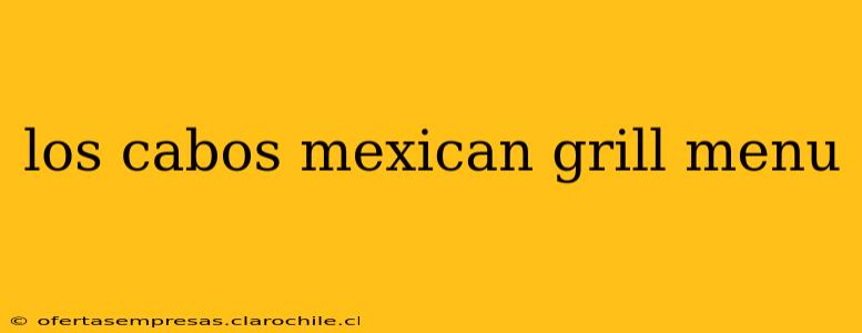 los cabos mexican grill menu