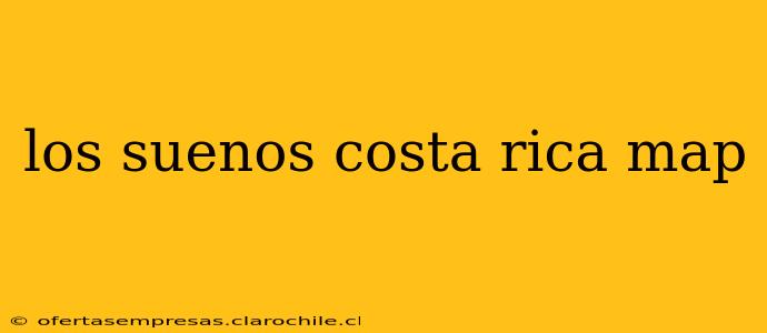 los suenos costa rica map