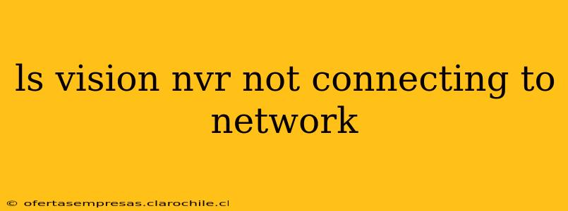 ls vision nvr not connecting to network