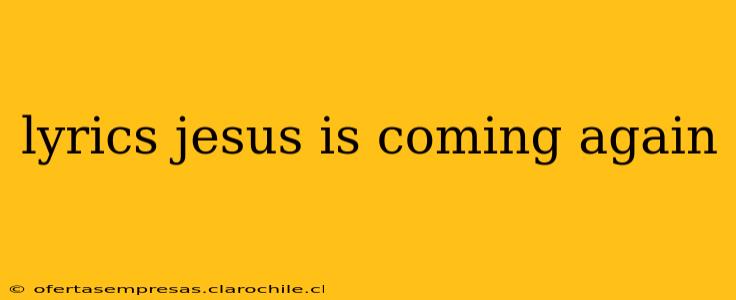 lyrics jesus is coming again