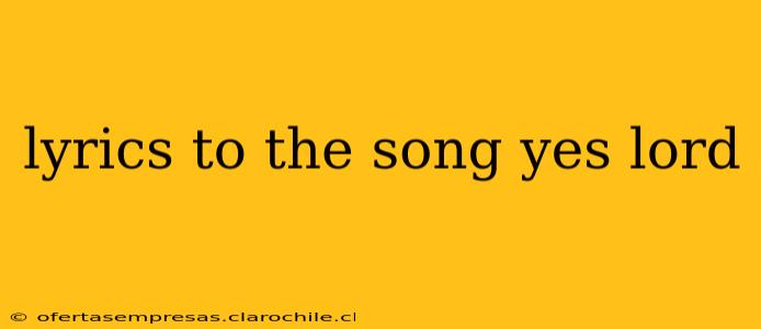 lyrics to the song yes lord