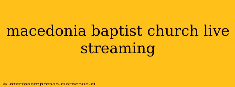macedonia baptist church live streaming