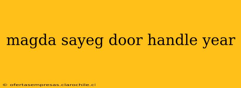 magda sayeg door handle year