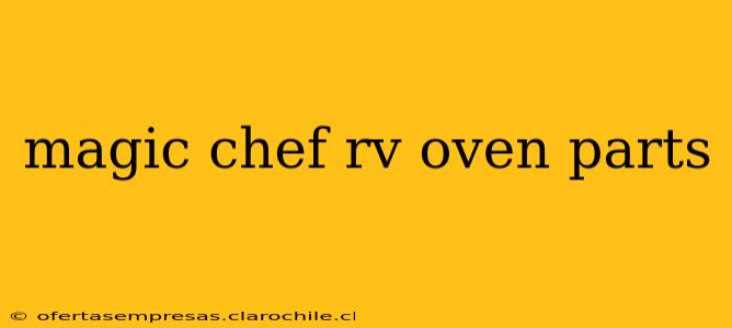 magic chef rv oven parts