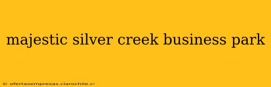 majestic silver creek business park