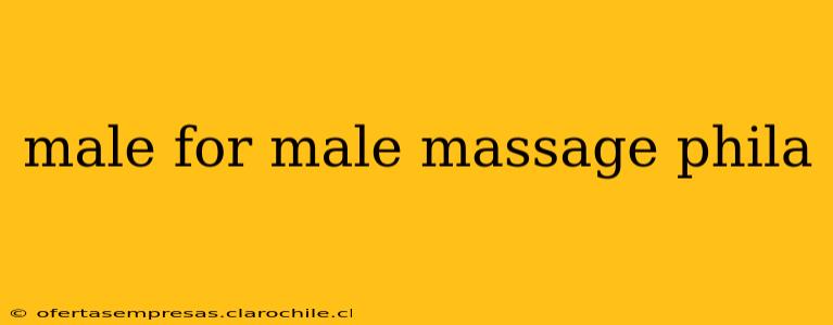 male for male massage phila