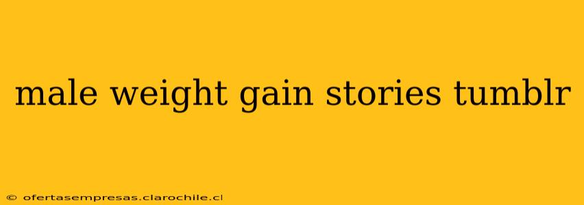 male weight gain stories tumblr