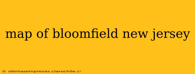 map of bloomfield new jersey
