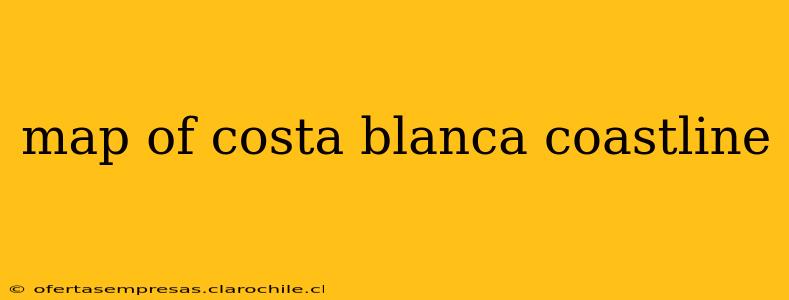 map of costa blanca coastline