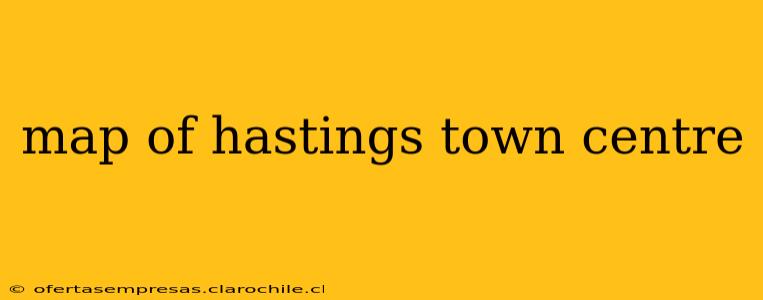 map of hastings town centre