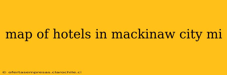 map of hotels in mackinaw city mi