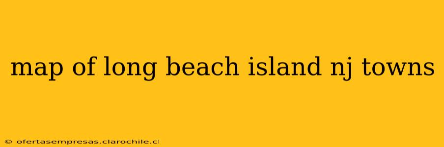 map of long beach island nj towns