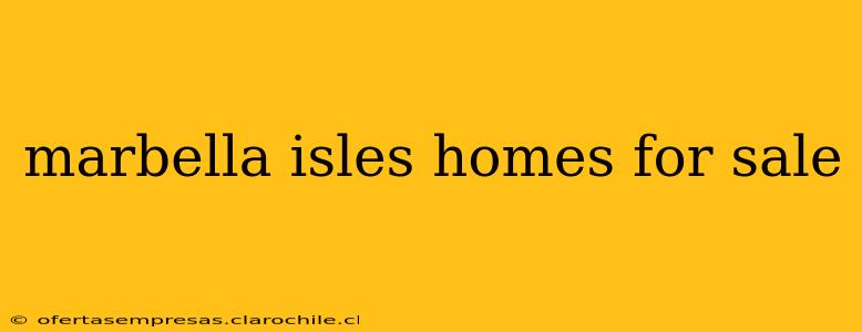 marbella isles homes for sale