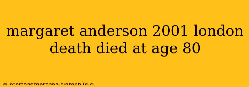 margaret anderson 2001 london death died at age 80