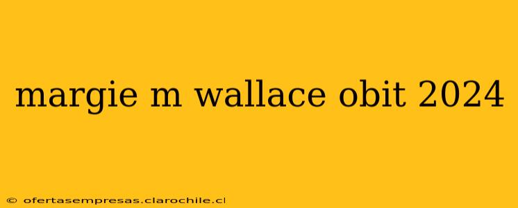 margie m wallace obit 2024