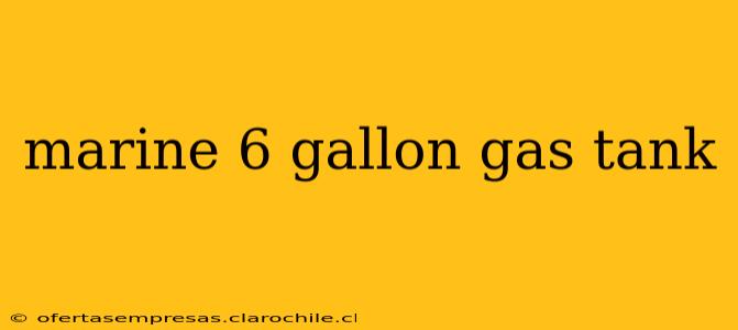 marine 6 gallon gas tank