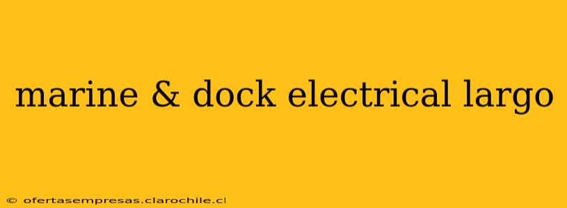 marine & dock electrical largo