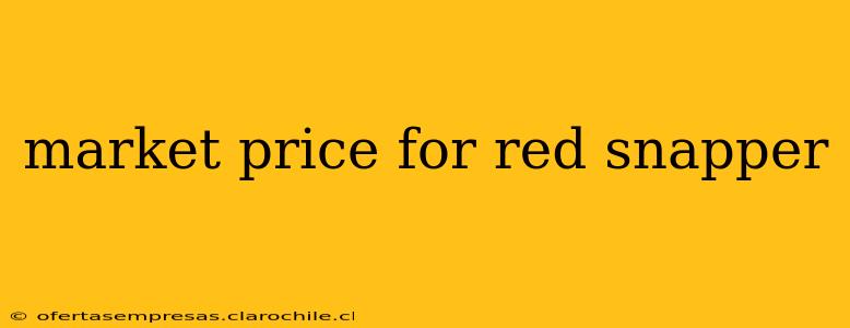 market price for red snapper
