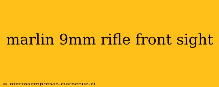 marlin 9mm rifle front sight
