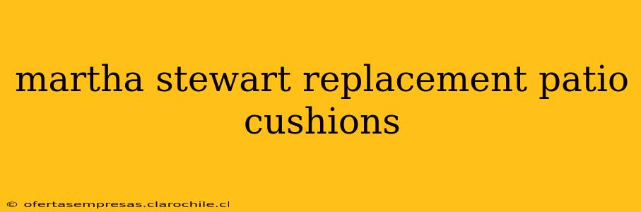 martha stewart replacement patio cushions