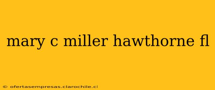 mary c miller hawthorne fl