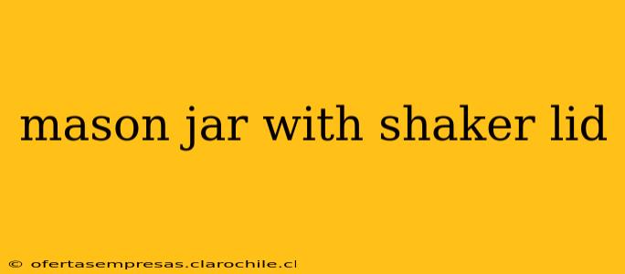 mason jar with shaker lid