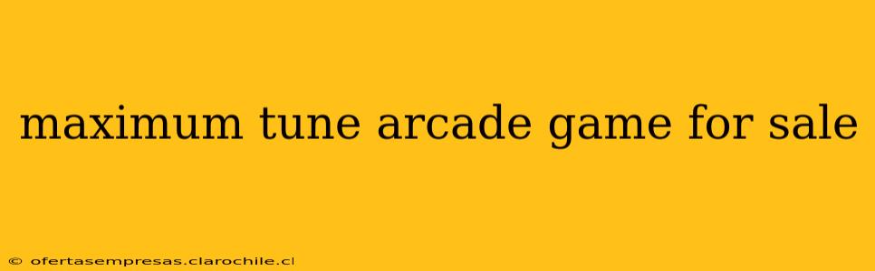 maximum tune arcade game for sale