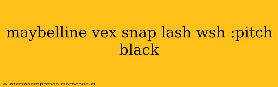 maybelline vex snap lash wsh :pitch black