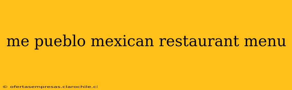 me pueblo mexican restaurant menu