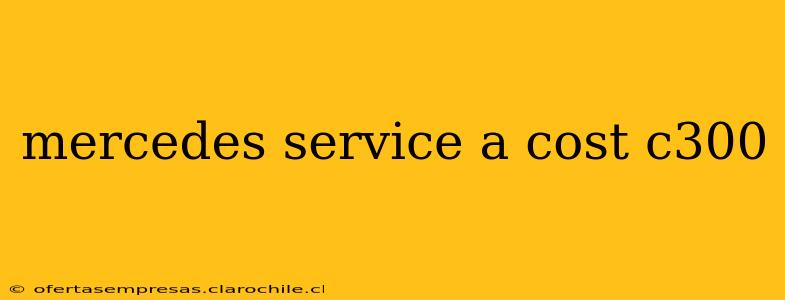 mercedes service a cost c300