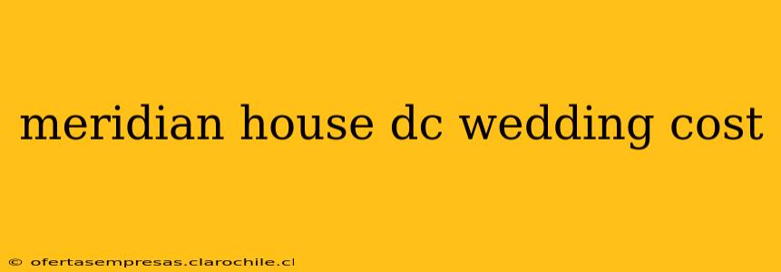 meridian house dc wedding cost
