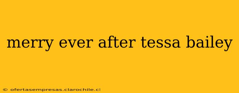 merry ever after tessa bailey