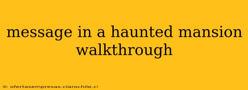 message in a haunted mansion walkthrough